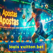 louis vuitton bet